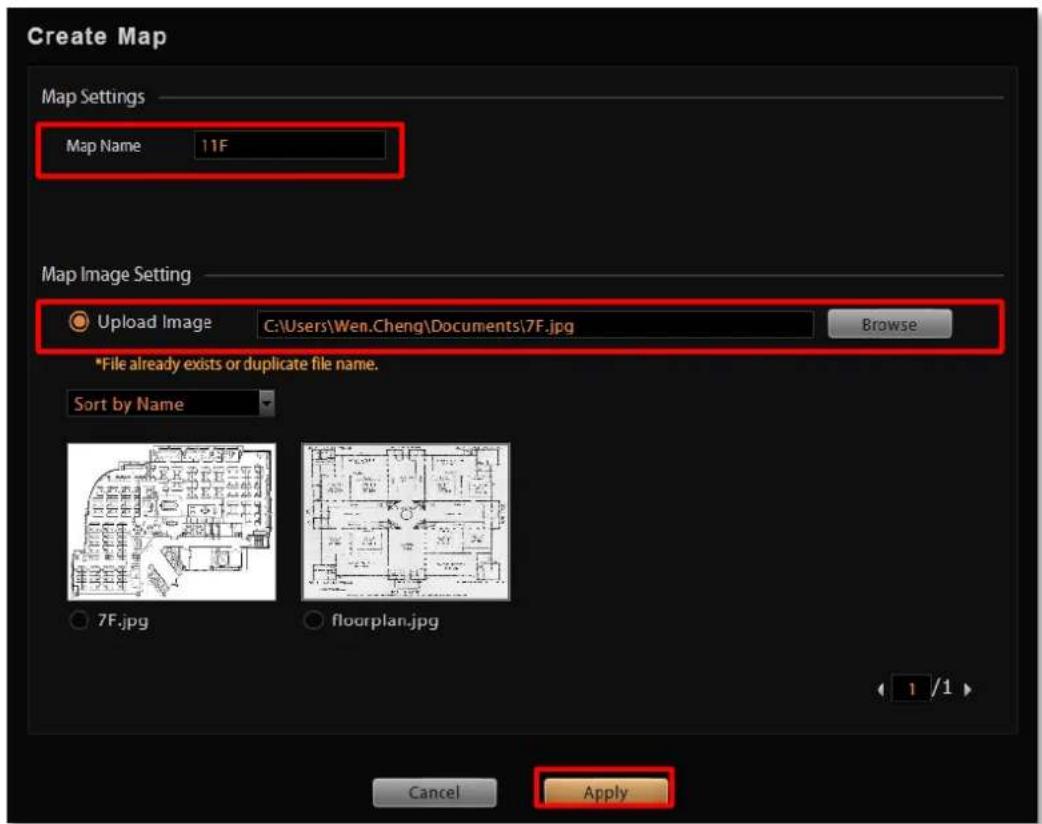 Create Map Map Settings Map Name 11F Map Image Setting Upload Image C:\Users\Wen.Cheng\Documents\7F.jpg Browse *File already exists or duplicate file name. Sort by Name 7F.jpg floorplan.jpg Cancel Apply