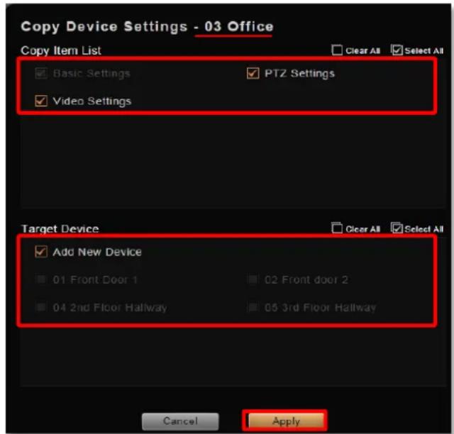 Copy Device Settings - 03 Office Copy Item List Basic Settings PTZ Settings Video Settings Target Device Add New Device 01 Front Door 1 02 Front door 2 04 2nd Floor Hallway 05 3rd Floor Hallway Cancel Apply