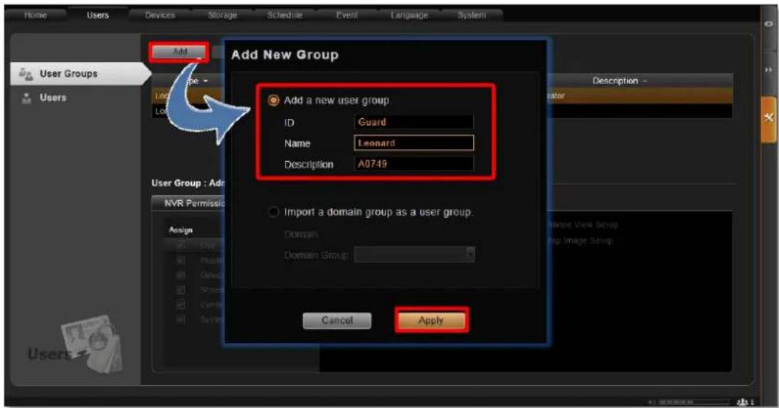 Home Users Devices Storage Schedule Event Language System Add Add New Group User Groups Users Add a new user group. ID Guard Name Leonard Description A0749 Import a domain group as a user group. Domain Domain Group Cancel Apply