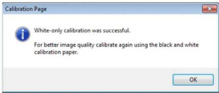Calibration Page White-only calibration was successful. For better image quality calibrate again using the black and white calibration paper. OK