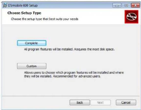 DSmobile 600 Setup Choose Setup Type Choose the setup type that best suits your needs Complete All program features will be installed. Requires the most disk space. Custom Allows users to choose which program features will be installed and where they will be installed. Recommended for advanced users. Back Next Cancel