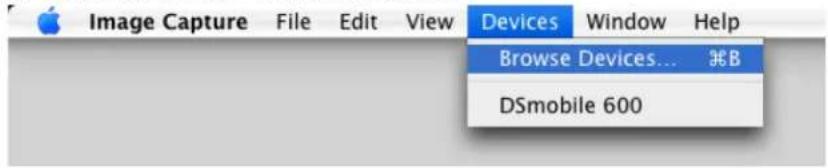 Image Capture File Edit View Devices Window Help Browse Devices... ⌘B DSmobile 600