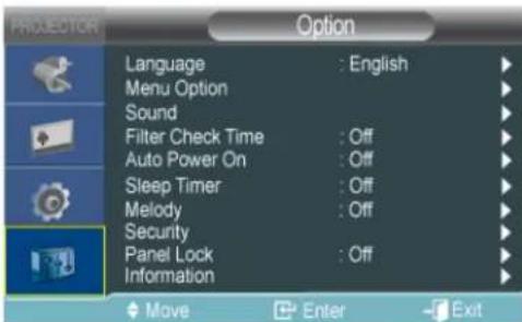 PROXECTOR Option Language : English Menu Option Sound Filter Check Time : Off Auto Power On : Off Sleep Timer : Off Melody : Off Security Panel Lock : Off Information Move Enter Exit