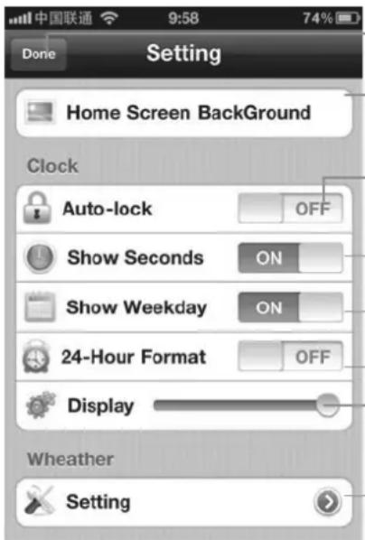 中国联通 9:58 74% Done Setting Home Screen BackGround Clock Auto-lock OFF Show Seconds ON Show Weekday ON 24-Hour Format OFF Display Wheather Setting