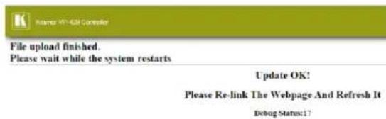 Name: IP-638 Controller File upload finished. Please wait while the system restarts Update OK! Please Re-link The Webpage And Refresh It Debug Status:17