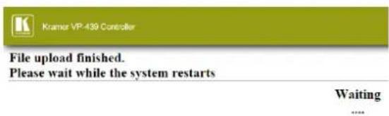 Kramer VP-439 Controller File upload finished. Please wait while the system restarts Waiting ....