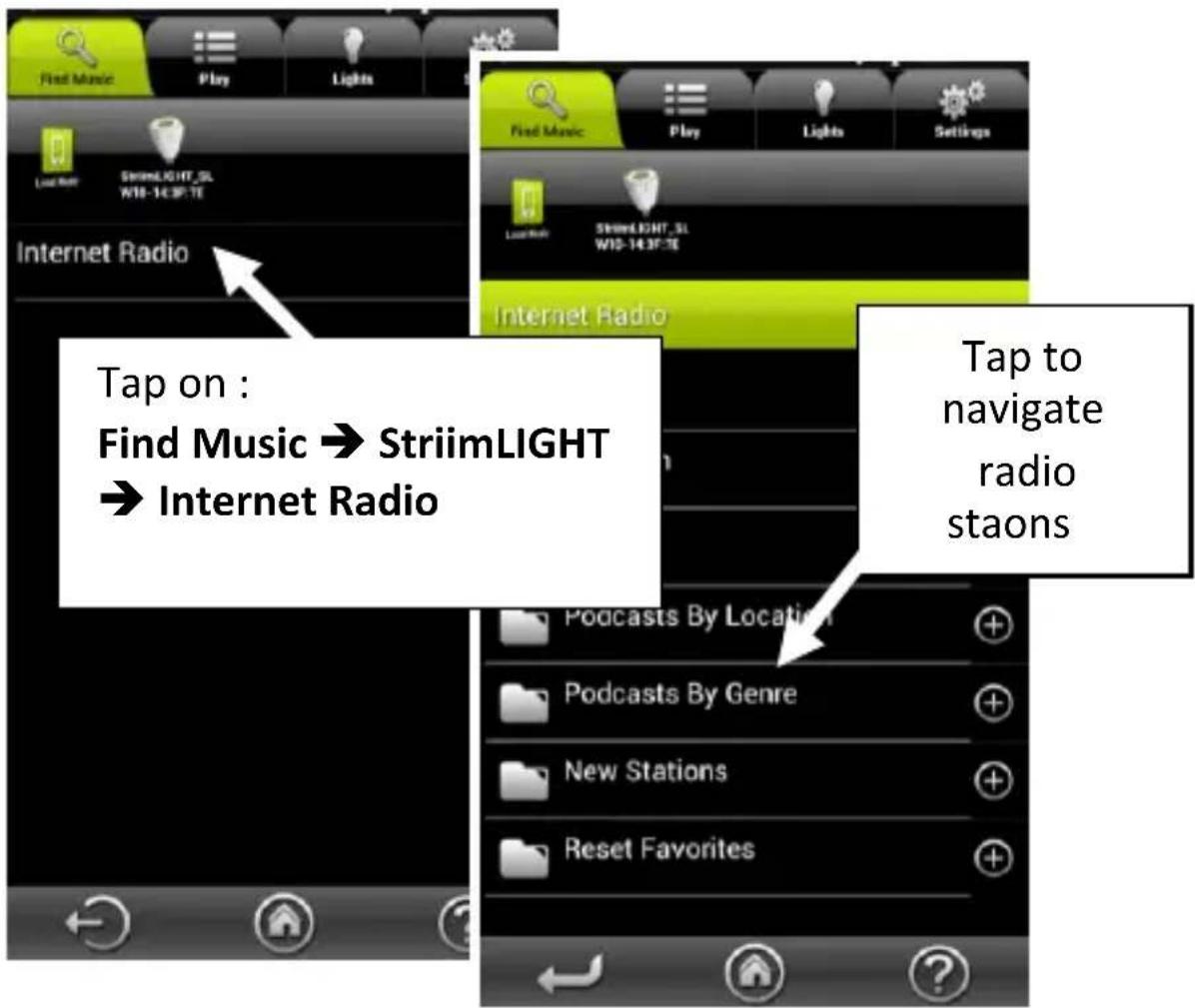 Find Music Play Lights Internet Radio Tap on : Find Music → StriimLIGHT → Internet Radio Find Music Play Lights Settings Internet Radio Tap to navigate radio staons Podcasts By Location Podcasts By Genre New Stations Reset Favorites