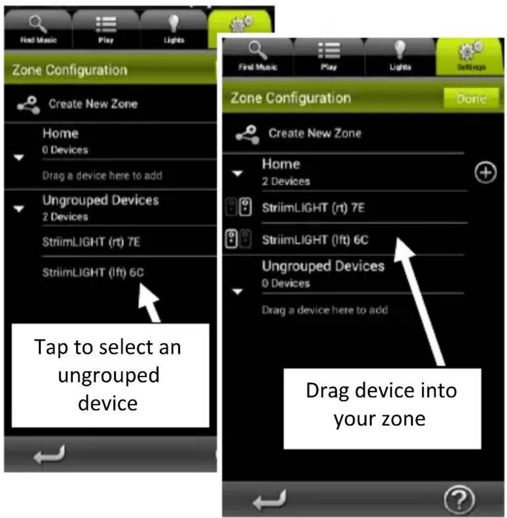 Zone Configuration Create New Zone Home 0 Devices Drag a device here to add Ungrouped Devices 2 Devices StriimLIGHT (rt) 7E StriimLIGHT (Ift) 6C Tap to select an ungrouped device Zone Configuration Done Create New Zone Home 2 Devices StriimLIGHT (rt) 7E StriimLIGHT (Ift) 6C Ungrouped Devices 0 Devices Drag a device here to add Drag device into your zone