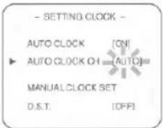 - SETTING CLOCK - AUTO CLOCK [CN] ▶ AUTO CLOCK CH [AUTO] MANUAL CLOCK SET D.S.T. [OFF]