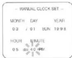 - MANUAL CLOCK SET - MONTH DAY YEAR 03 / 01 SUN 1998 HOUR MINUTE 05 noon 40 PM
