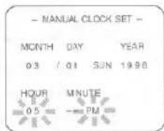 - MANUAL CLOCK SET - MONTH DAY YEAR 03 / 01 SUN 1998 HOUR MINUTE 05 - → PM