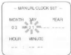 - MANUAL CLOCK SET - MONTH DAY YEAR 03 21 HOUR MINUTE - - : - - - -