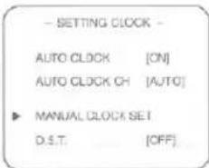 - SETTING CLOCK - AUTO CLOCK [ON] AUTO CLOCK GH [AUTO] ▶ MANUAL CLOCK SET D.S.T. [OFF]