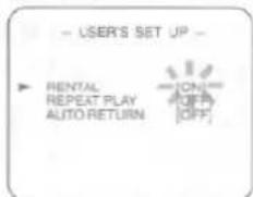 - USER'S SET UP - ▶ RENTAL REPEAT PLAY AUTO RETURN ON OFF OFF
