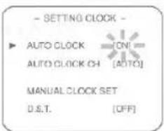 - SETTING CLOCK - ▶ AUTO CLOCK AUTO CLOCK CH [AUTO] MANUAL CLOCK SET D.S.T. [OFF]