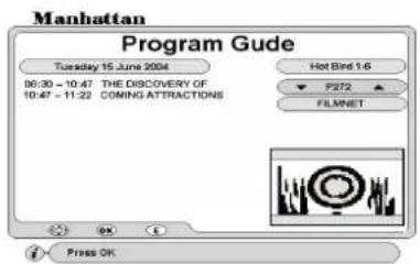 Manhattan Program Guide Tuesday 15 June 2004 00:30 - 10:47 THE DISCOVERY OF 10:47 - 11:22 COMING ATTRACTIONS Hot Bird 1-6 P272 FILMNET Press OK