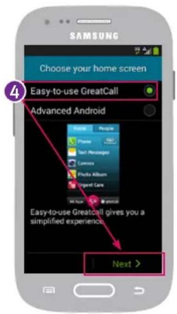 SAMSUNG Choose your home screen Easy-to-use GreatCall Advanced Android Easy-to-use GreatCall gives you a simplified experience Next >