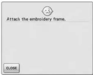 Attach the embroidery frame. CLOSE