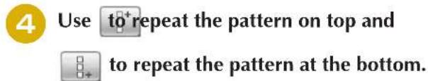 4 Use to repeat the pattern on top and to repeat the pattern at the bottom.