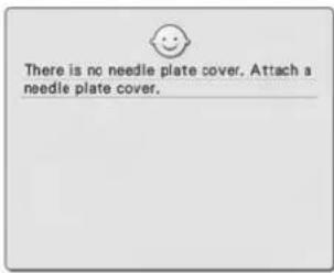 There is no needle plate cover. Attach a needle plate cover.