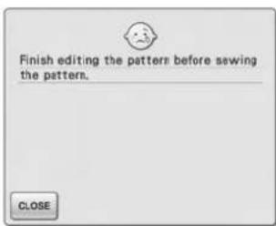 Finish editing the pattern before sewing the pattern. CLOSE