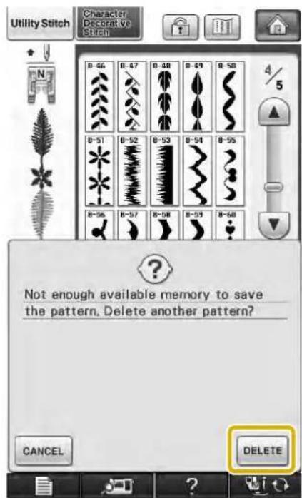 Utility Stitch Character Decorative Stitch B-46 B-47 B-48 B-49 B-50 B-51 B-52 B-53 B-54 B-55 B-56 B-57 B-58 B-59 B-60 ? Not enough available memory to save the pattern. Delete another pattern? CANCEL DELETE