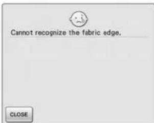 Cannot recognize the fabric edge. CLOSE