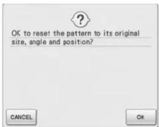 OK to reset: the pattern to its original size, angle and position? CANCEL OK