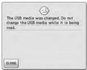 The USB media was changed. Do not change the USB media while it is being read. CLOSE