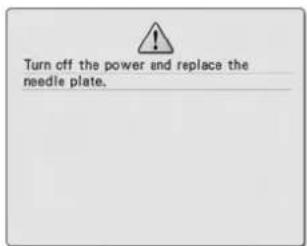 Turn off the power and replace the needle plate.