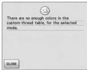 There are no enough colors in the custom thread table, for the selected mode. CLOSE
