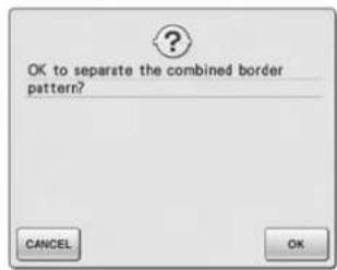 OK to separate the combined border pattern? CANCEL OK