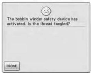 The bobbin winder safety device has activated. Is the thread tangled? CLOSE
