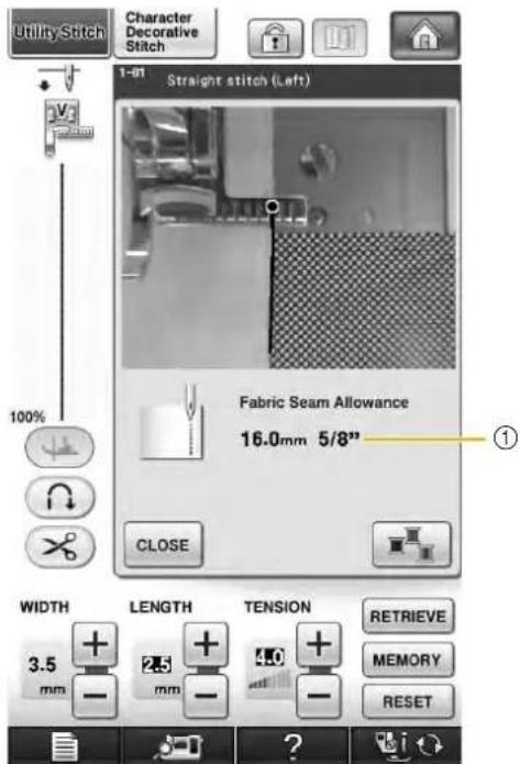 Utility Stitch Character Decorative Stitch 1-01 Straight stitch (Left) Fabric Seam Allowance 16.0mm 5/8" ① CLOSE WIDTH LENGTH TENSION RETRIEVE 3.5 + mm - 2.5 + mm - 4.0 + - RETRIEVE MEMORY RESET