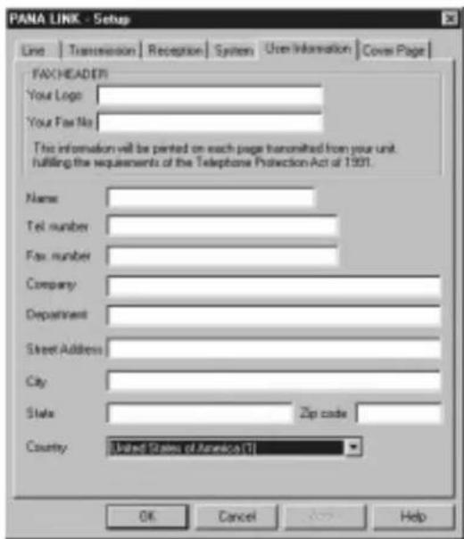 PANA LINK - Setup Line | Transmission | Reception | System | User Information | Cover Page | FAX HEADER Your Logo: Your Fax No: This information will be posted on each page transmitted from your unit. fulfilling the requirements of the Telephone Protection Act at 1991. Name: Tel. number: Fax. number: Company: Department: Street Address: City: State: Zip code: Country: United States of America [T] OK Cancel Help