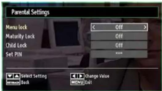 Parental Settings Menu lock < Off > Maturity Lock Off Child Lock Off Set PIN **** Select Setting Change Value Back MENU Exit