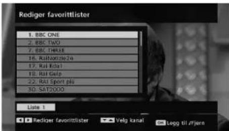 Rediger favorittlister 1. BBC ONE 2. BBC TWO 7. BBC THREE 16. Ralhorizie2e 17. Rai Ekai 18. Rai Gasp 22. RAI Sport plu 30. SAT2000 Liste 1 Rediger favorittlister Velg kanat Legg til /Fjern