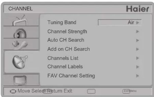 CHANNEL Haier Tuning Band Air Channel Strength Auto CH Search Add on CH Search Channels List Channel Labels FAV Channel Setting Move Select Return Exit Exit Menu