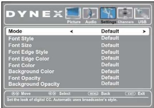 DYNEX Picture Audio Settings Channels USB Mode < Default > Font Style Default Font Size Default Font Edge Style Default Font Edge Color Default Font Color Default Background Color Default Font Opacity Default Background Opacity Default Move Select MENU Back EXIT Exit Set the look of digital CC. Automatic uses broadcaster's style.