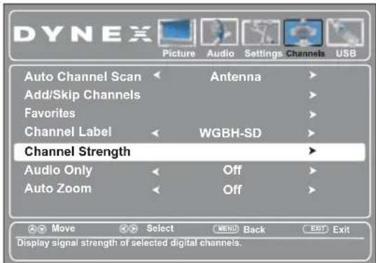 DYNEX Picture Audio Settings Channels USB Auto Channel Scan Antenna Add/Skip Channels Favorites Channel Label WGBH-SD Channel Strength Audio Only Off Auto Zoom Off Move Select MENU Back EXIT Exit Display signal strength of selected digital channels.