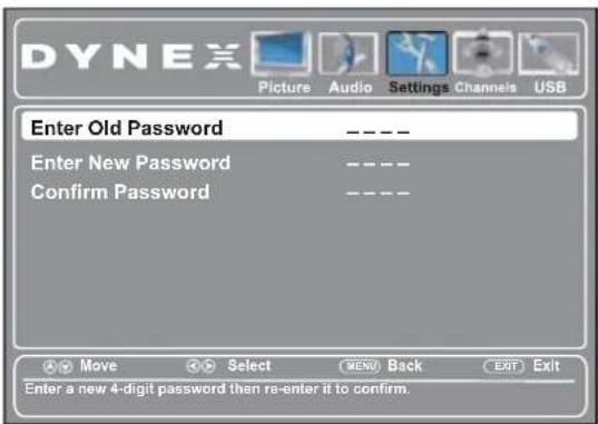 DYNEX Picture Audio Settings Channels USB Enter Old Password ---- Enter New Password ---- Confirm Password ---- Move Select MENU Back EXIT Exit Enter a new 4-digit password then re-enter it to confirm.