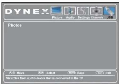 DYNEX Picture Audio Settings Channels USB Photos Move Select (MENU) Back EXIT Exit View files from a USB device that is connected to the TV