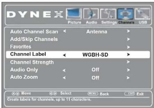 DYNEX Picture Audio Settings Channels USB Auto Channel Scan Antenna Add/Skip Channels Favorites Channel Label WGBH-SD Channel Strength Audio Only Off Auto Zoom Off Move Select MENU Back Exit Exit Create labels for channels, up to 11 characters.