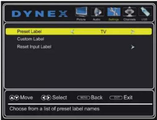 DYNEX Picture Audio Settings Channels USB Preset Label TV Custom Label Reset Input Label Move Select MENU Back Exit Choose from a list of preset label names