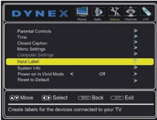 DYNEX Picture Audio Settings Channels USB Parental Controls Time Closed Caption Menu Settings Computer Settings Input Label System Info Power on in Vivid Mode Off Reset to Default Move Select Back Exit Create labels for the devices connected to your TV