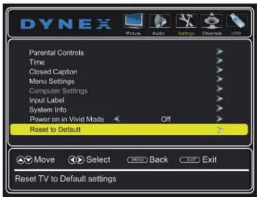 DYNEX Picture Audio Settings Channels USB Parental Controls Time Closed Caption Menu Settings Computer Settings Input Label System Info Power on in Vivid Mode Off Reset to Default Move Select Back Exit Reset TV to Default settings