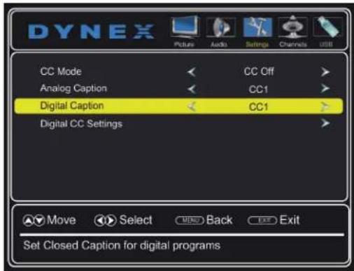 DYNEX Picture Audio Settings Channels USB CC Mode CC Off Analog Caption CC1 Digital Caption CC1 Digital CC Settings Move Select BACK Exit Set Closed Caption for digital programs