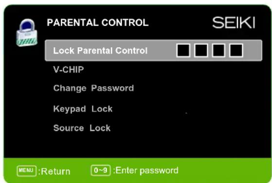 PARENTAL CONTROL SEIKI Lock Parental Control V-CHIP Change Password Keypad Lock Source Lock MENU :Return 0~9 :Enter password