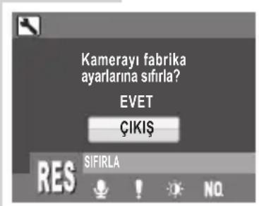 Kamerayı fabrika ayarlarına sıfırla? EVET ÇIKİŞ RES SIFIRLA NO.