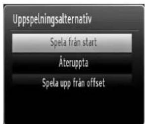 Uppspelningsalternativ Spela från start Återuppåta Spela upp från offset